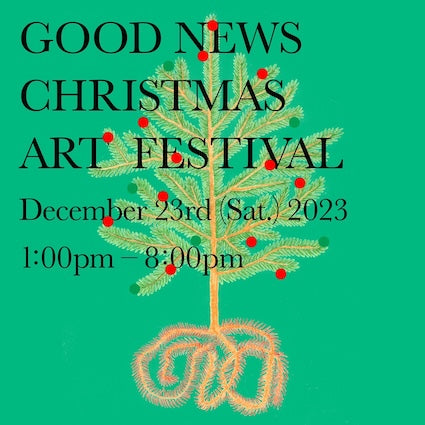 GOOD NEWS Christmas Art festival 12月23日開催決定！